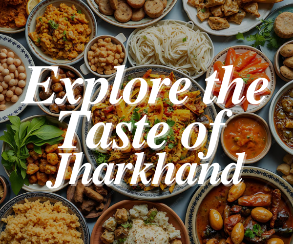 explor the taste of jharkhand