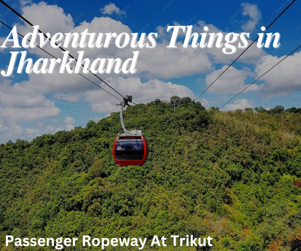 Adventurous things in Jharkhand